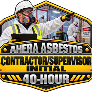 1001 – AHERA Asbestos Contractor/Supervisor Initial Training – 40 Hour