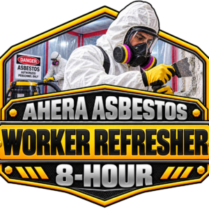 1002 – AHERA Asbestos Worker Annual Refresher Training – 8 Hour
